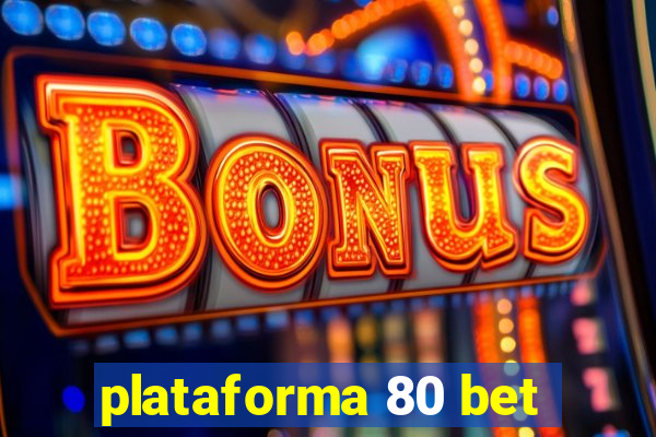 plataforma 80 bet